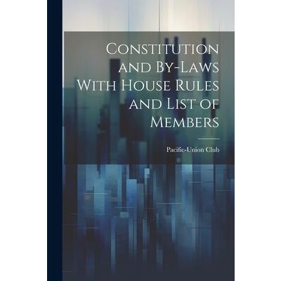 Constitution and By-laws With House Rules and List of Members