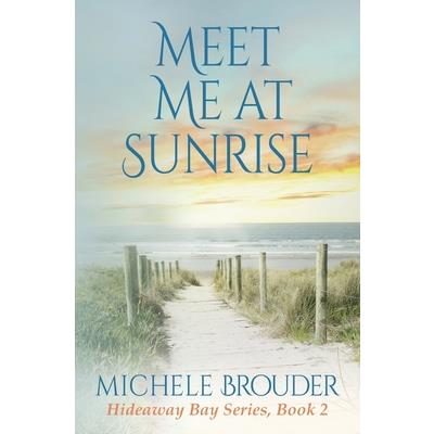 Meet Me At Sunrise (Hideaway Bay Series Book 2)