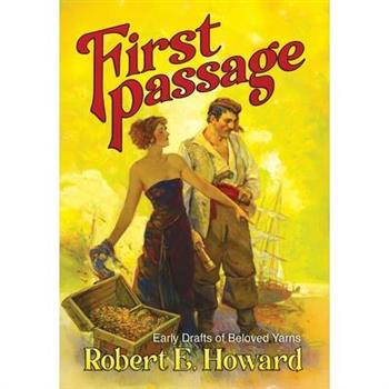 First Passage - Early Drafts of Beloved Yarns by Robert E. Howard