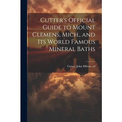 Cutter's Official Guide to Mount Clemens, Mich., and its World Famous Mineral Baths
