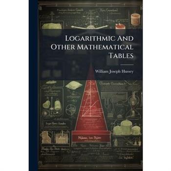 Logarithmic And Other Mathematical Tables