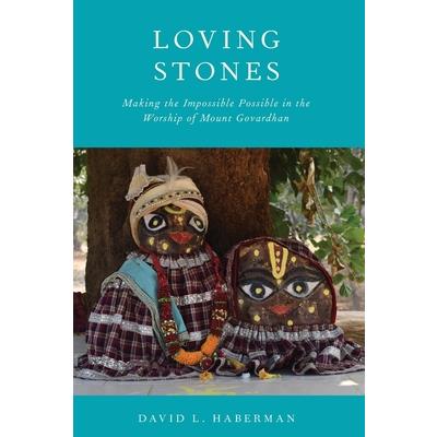 Loving StonesMaking the Impossible Possible in the Worship of Mount Govardhan