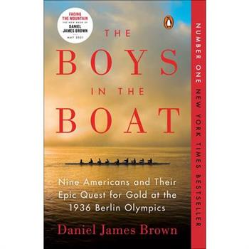 The Boys in the Boat: Nine Americans and Their Epic Quest for Gold at the 1936 Berlin Olympics