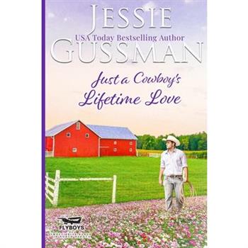 Just a Cowboy's Lifetime Love (Sweet Western Christian Romance Book 11) (Flyboys of Sweet Briar Ranch in North Dakota) Large Print Edition