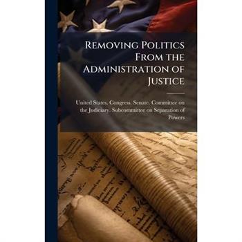 Removing Politics From the Administration of Justice