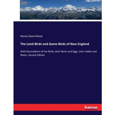 The Land-Birds and Game-Birds of New England