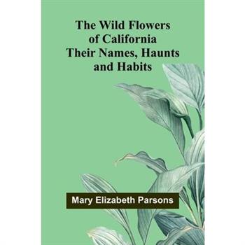 The Wild Flowers of California