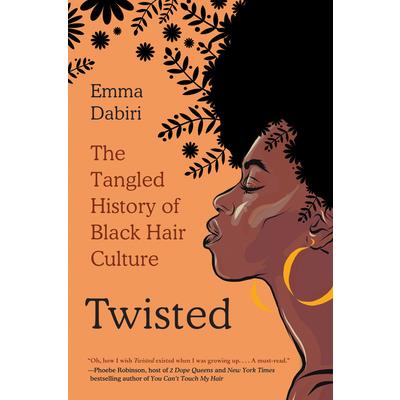 TwistedThe Tangled History of Black Hair Culture