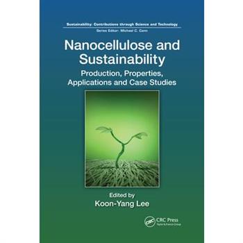 Nanocellulose and SustainabilityProduction, Properties, Applications, and Case Studies
