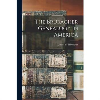 The Brubacher Genealogy in America