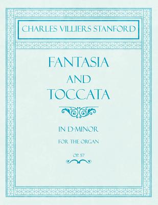 Fantasia and Toccata - In D-Minor for the Organ - Op.57