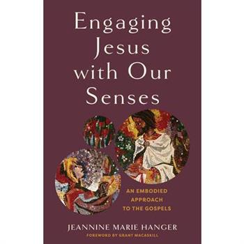 Engaging Jesus with Our Senses