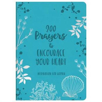 200 Prayers to Encourage Your Heart