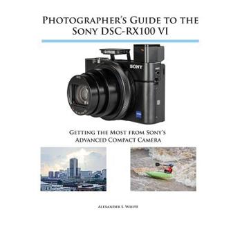 Photographer’s Guide to the Sony DSC-RX100 VI