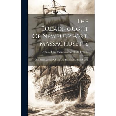 The Dreadnought Of Newburyport, Massachusetts