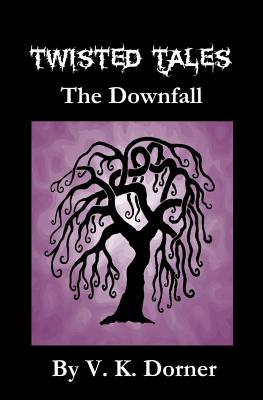 Twisted Tales - The Downfall