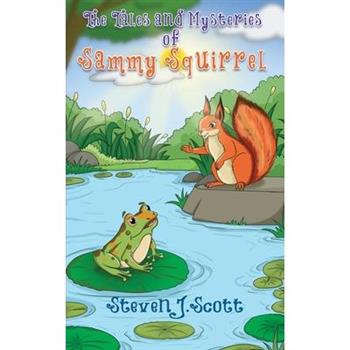The Tales and Mysteries of Sammy Squirrel