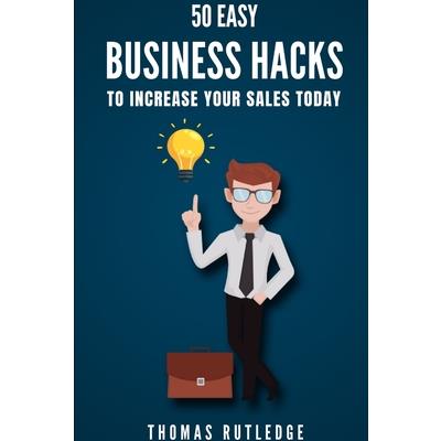 50 Easy Business Hacks to Increase Your Sales Today