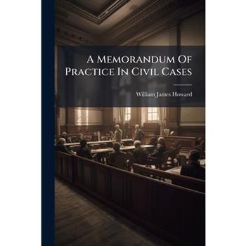 A Memorandum Of Practice In Civil Cases