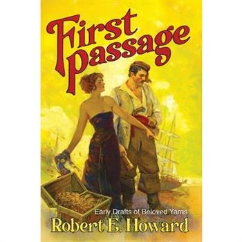 First Passage - Early Drafts of Beloved Yarns by Robert E. Howard
