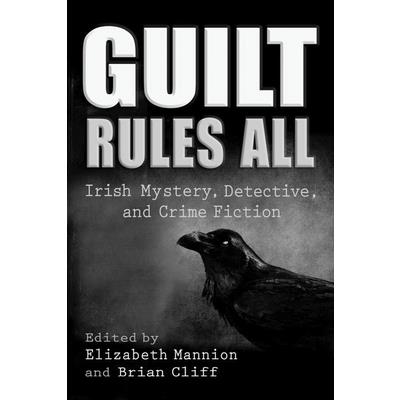 Guilt Rules AllIrish Mystery Detective and Crime Fiction