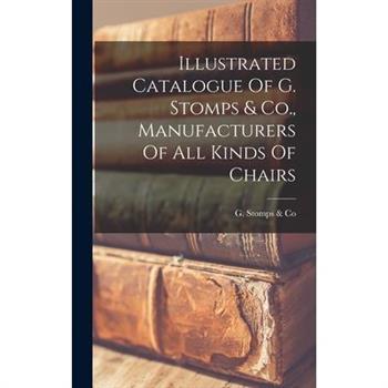Illustrated Catalogue Of G. Stomps & Co., Manufacturers Of All Kinds Of Chairs