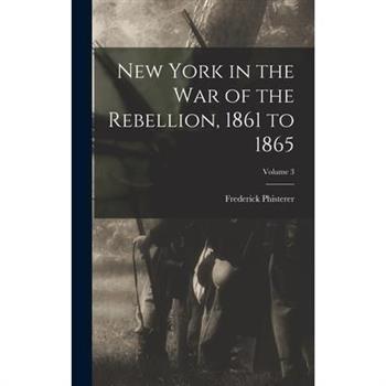 New York in the war of the Rebellion, 1861 to 1865; Volume 3