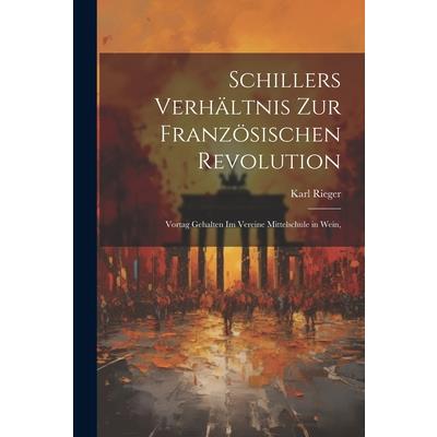 Schillers Verh瓣ltnis zur Franz繹sischen Revolution