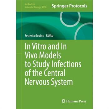 In Vitro and in Vivo Models to Study Infections of the Central Nervous System