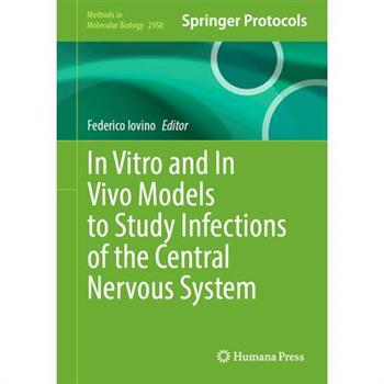 In Vitro and in Vivo Models to Study Infections of the Central Nervous System
