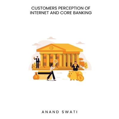 Customer s perception of Internet and core banking