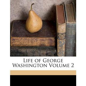 Life of George Washington Volume 2