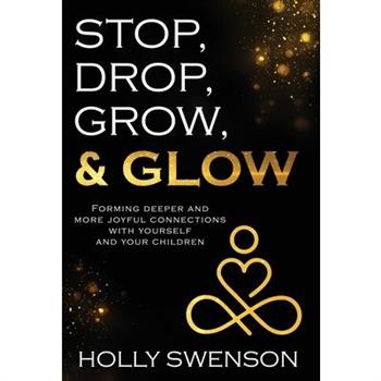 Stop, Drop, Grow, & Glow