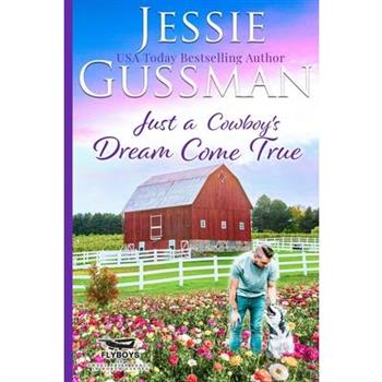 Just a Cowboy's Dream Come True (Sweet Western Christian Romance Book 12) (Flyboys of Sweet Briar Ranch in North Dakota) Large Print Edition