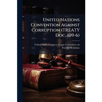 United Nations Convention Against Corruption (TREATY Doc. 109-6)