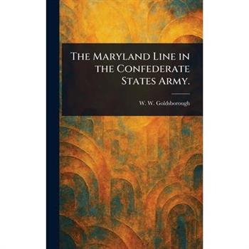 The Maryland Line in the Confederate States Army.
