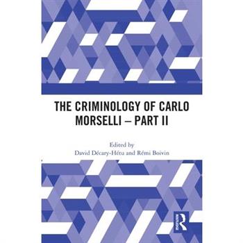 The Criminology of Carlo Morselli - Part II