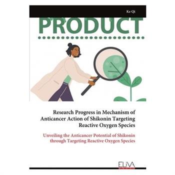 Research Progress in Mechanism of Anticancer Action of Shikonin Targeting Reactive Oxygen Species