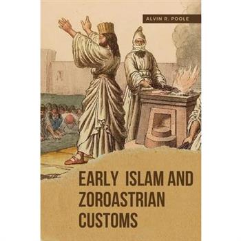 Early Islam and Zoroastrian Customs