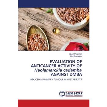 EVALUATION OF ANTICANCER ACTIVITY OF Neolamarckia cadamba AGAINST DMBA