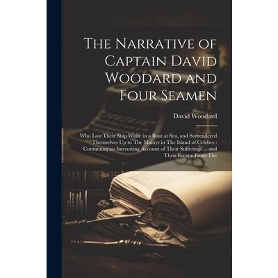 The Narrative of Captain David Woodard and Four Seamen