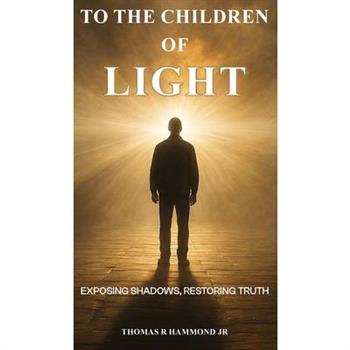 To the Children of Light