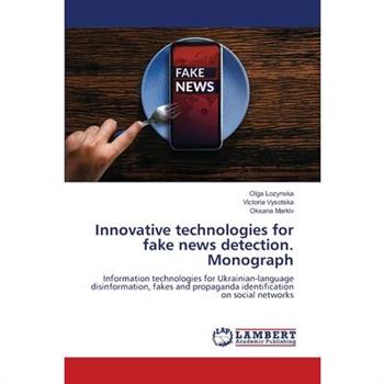 Innovative technologies for fake news detection. Monograph
