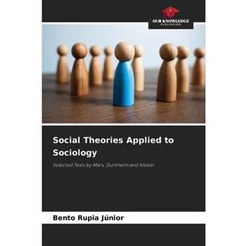 Social Theories Applied to Sociology