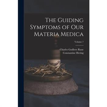 The Guiding Symptoms of Our Materia Medica; Volume 7