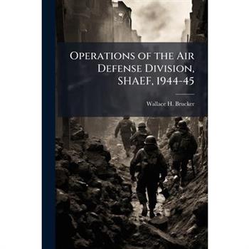 Operations of the Air Defense Division, SHAEF, 1944-45