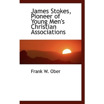 James Stokes, Pioneer of Young Men's Christian Associations