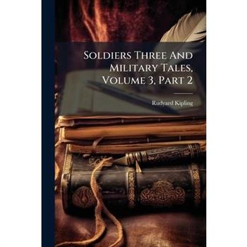 Soldiers Three and Military Tales, Volume 3, Part 2...