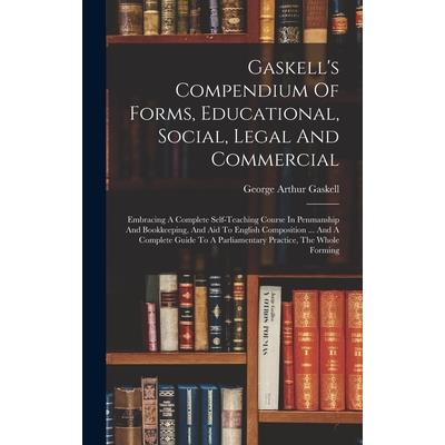 Gaskell's Compendium Of Forms, Educational, Social, Legal And Commercial
