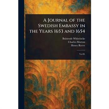 A Journal of the Swedish Embassy in the Years 1653 and 1654